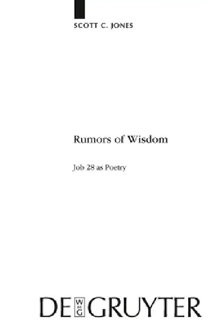 Rumors of Wisdom: Job 28 as Poetry by Scott C. Jones