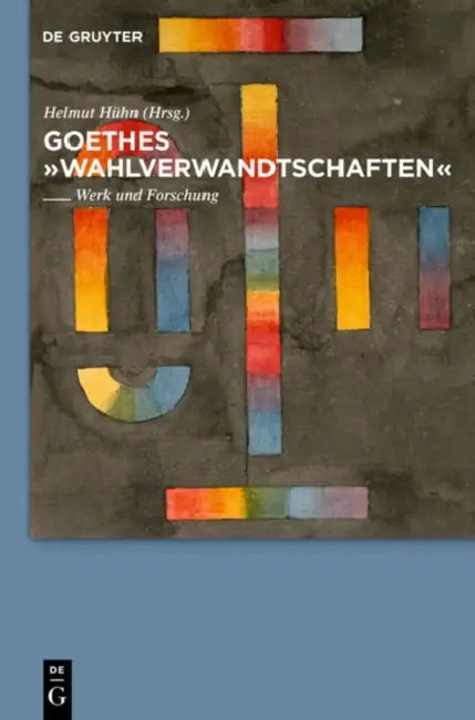 Goethes "Wahlverwandtschaften" by Helmut Hühn