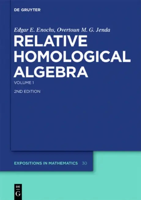 Relative Homological Algebra: Volume 1 by Edgar E. Enochs, Overtoun M. G. Jenda