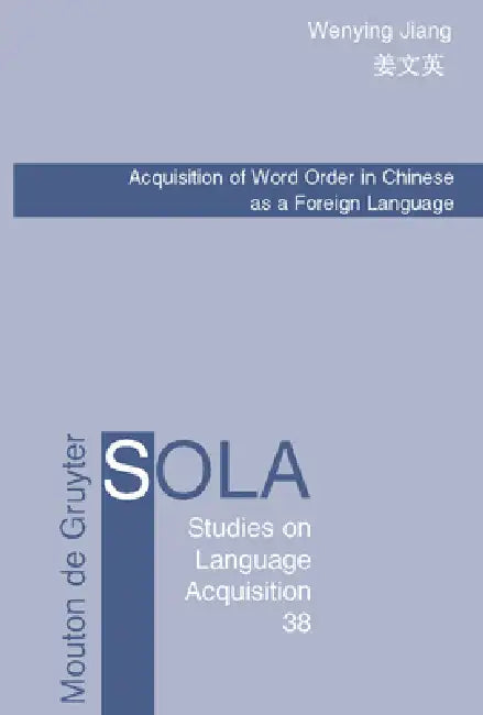 Acquisition of Word Order in Chinese as a Foreign Language by Wenying Jiang
