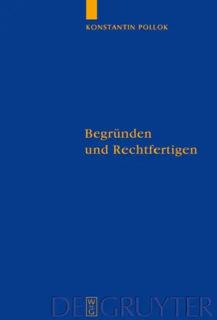 Begründen und Rechtfertigen by Konstantin Pollok
