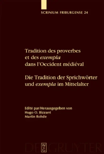 Tradition des proverbes et des exempla dans l'Occident médiéval / Die Tradition der Sprichwörter und exempla im Mittelalter by Hugo O. Bizzarri, Martin Rohde