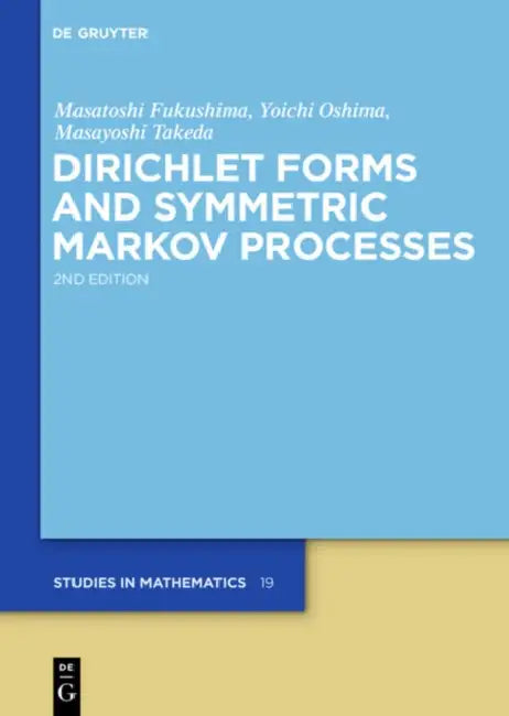 Dirichlet Forms and Symmetric Markov Processes by Masatoshi Fukushima, Yoichi Oshima, Masayoshi Takeda