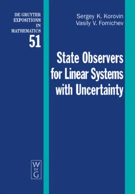 State Observers for Linear Systems with Uncertainty by Sergey K. Korovin, Vasily V. Fomichev