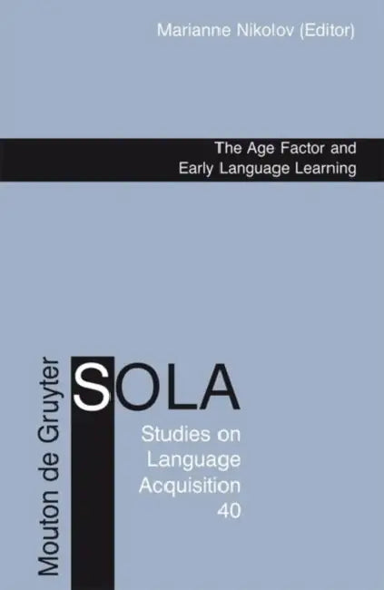 The Age Factor and Early Language Learning by Marianne Nikolov