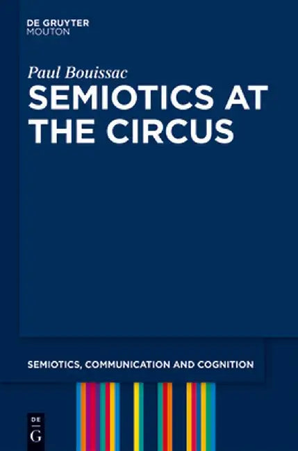 Semiotics at the Circus by Paul Bouissac