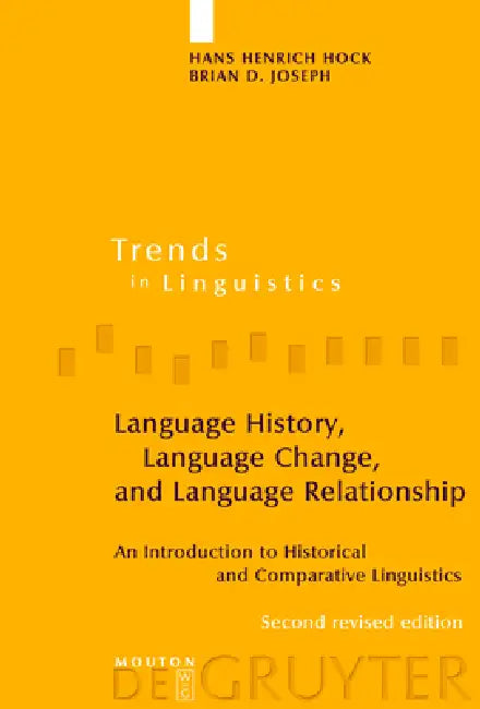 Language History, Language Change, and Language Relationship: An Introduction to Historical and Comparative Linguistics by Hans Henrich Hock, Brian D. Joseph