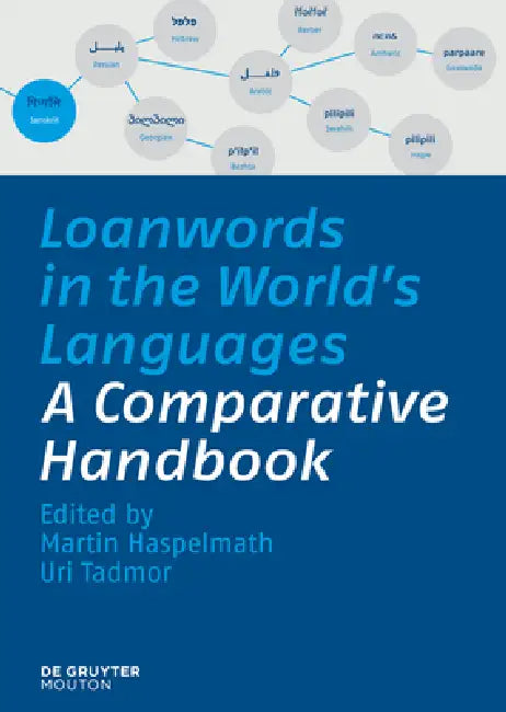 Loanwords in the World's Languages: A Comparative Handbook by Martin Haspelmath, Uri Tadmor
