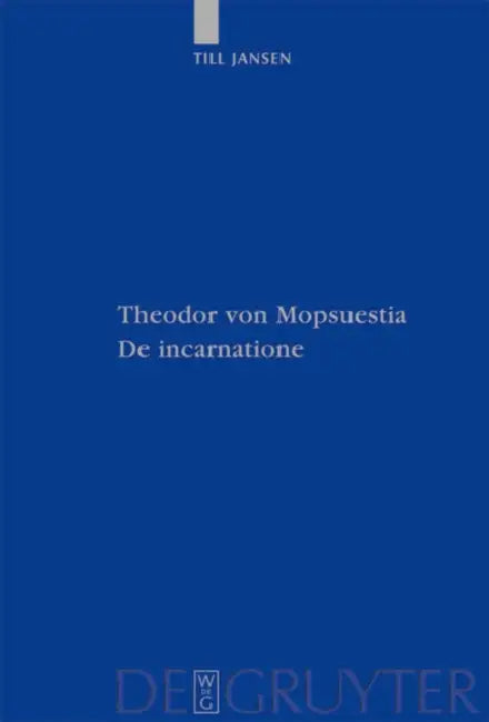 Theodor von Mopsuestia, De incarnatione by Till Jansen