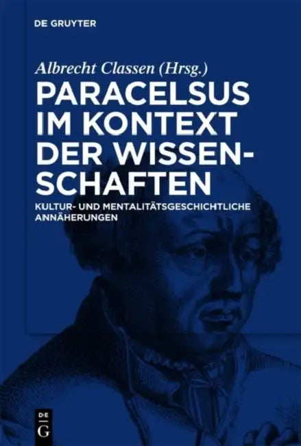 Paracelsus im Kontext der Wissenschaften seiner Zeit by Albrecht Classen