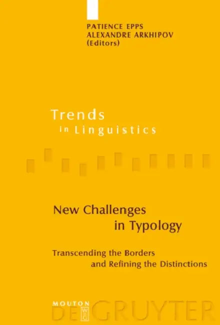 New Challenges in Typology: Transcending the Borders and Refining the Distinctions by Patience Epps, Alexandre Arkhipov