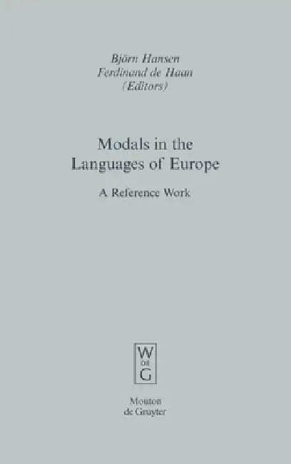 Modals in the Languages of Europe: A Reference Work by Björn Hansen, Ferdinand De Haan