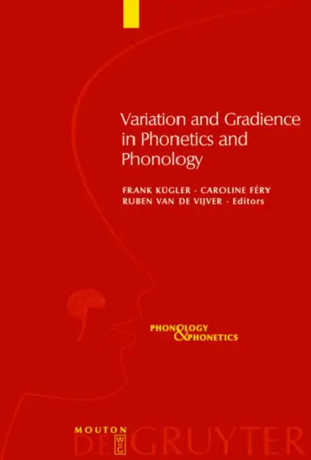 Variation and Gradience in Phonetics and Phonology by Frank Kügler, Caroline Féry, Ruben Vijver