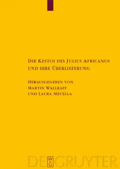 Die Kestoi des Julius Africanus und ihre Überlieferung by Martin Wallraff, Laura Mecella