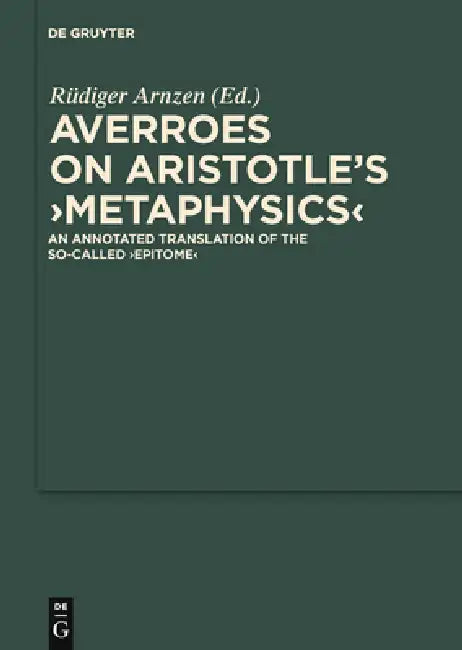 On Aristotle's Metaphysics: An Annotated Translation of the So-Called Epitome by Averroes, Rüdiger Arnzen