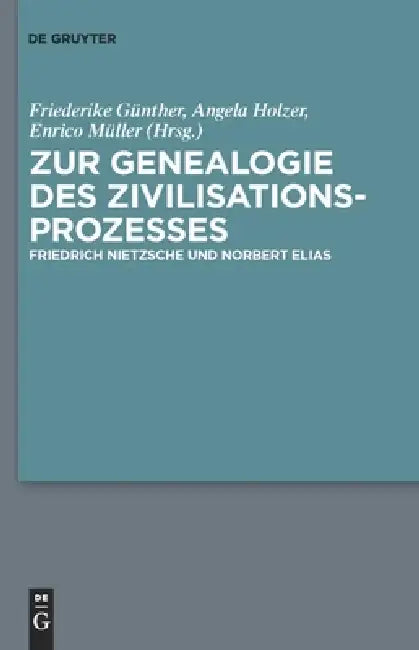 Zur Genealogie des Zivilisationsprozesses by Friederike Felicitas Günther, Angela Holzer, Enrico Müller