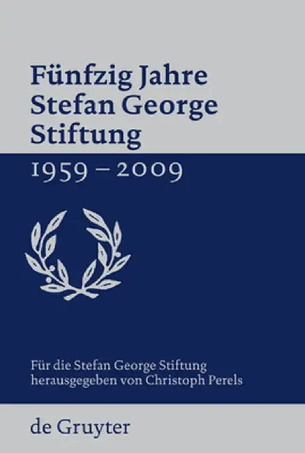 Funfzig Jahre Stefan George Stiftung 1959-2009 by Stefan George Stiftung