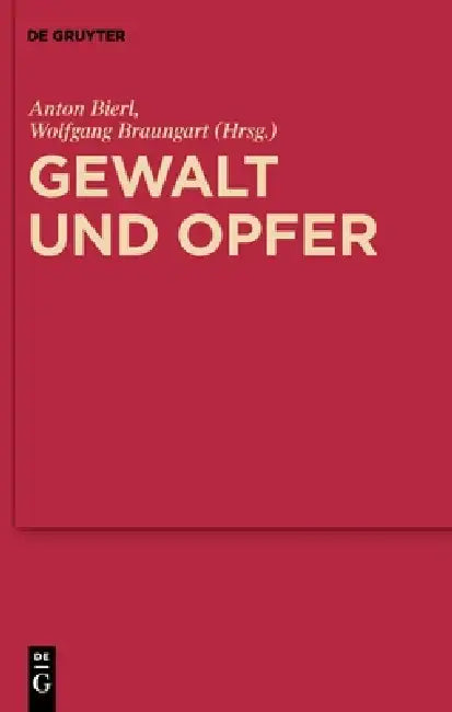 Gewalt und Opfer by Anton Bierl, Wolfgang Braungart