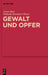 Gewalt und Opfer by Anton Bierl, Wolfgang Braungart