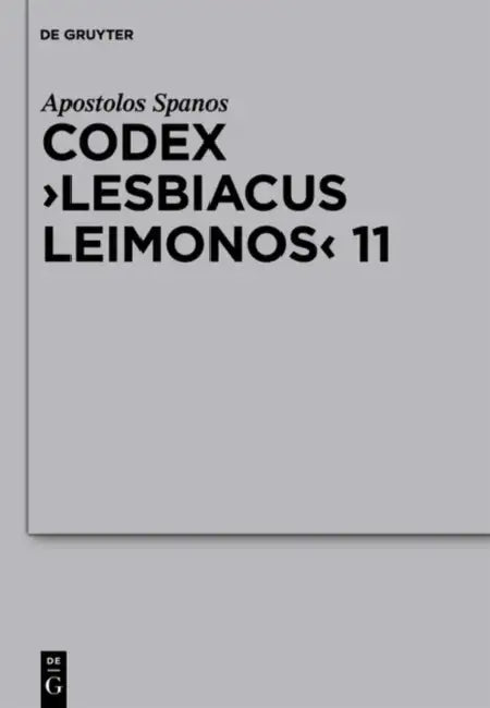 Codex Lesbiacus Leimonos 11: Annotated Critical Edition of an Unpublished Byzantine Menaion for June by Apostolos Spanos