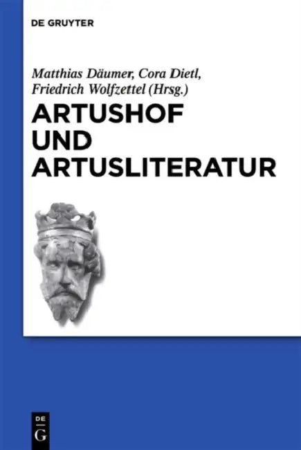 Artushof und Artusliteratur by Matthias Däumer, Cora Dietl, Friedrich Wolfzettel