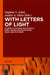 With Letters of Light: Studies in the Dead Sea Scrolls, Early Jewish Apocalypticism, Magic, and Mysticism in Honor of Rachel Elior by Daphna V. Arbel, Andrei A. Orlov