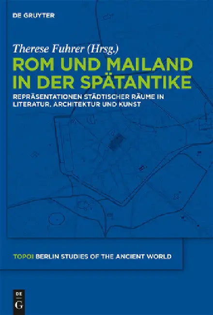 Rom und Mailand in der Spätantike by Therese Fuhrer