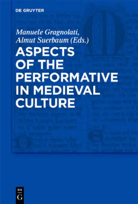 Aspects of the Performative in Medieval Culture by Manuele Gragnolati, Almut Suerbaum