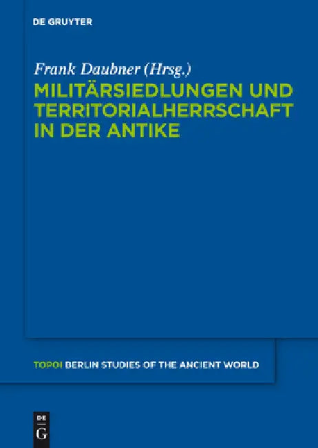 Militärsiedlungen und Territorialherrschaft in der Antike by Frank Daubner