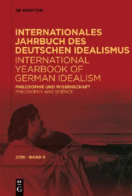 Internationales Jahrbuch des Deutschen Idealismus / International Yearbook of German Idealism, 8/2010, Philosophie und Wissenschaft / Philosophy and S by Jürgen Stolzenberg, Fred Rush
