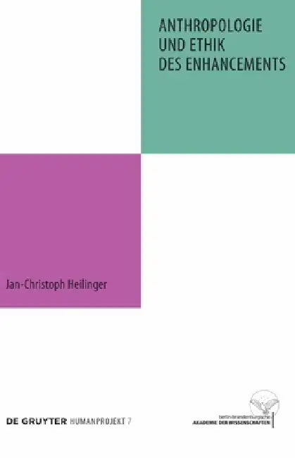 Anthropologie und Ethik des Enhancements by Jan-Christoph Heilinger