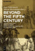 Beyond the Fifth Century: Interactions with Greek Tragedy from the Fourth Century Bce to the Middle Ages by Ingo Gildenhard, Martin Revermann
