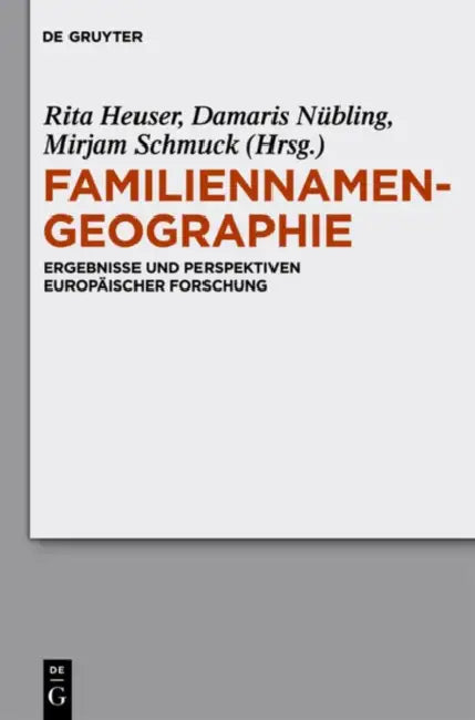 Familiennamengeographie: Ergebnisse Und Perspektiven Europäischer Forschung by Rita Heuser, Damaris Nübling, Mirjam Schmuck
