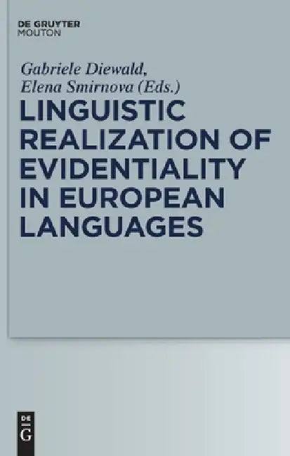 Linguistic Realization of Evidentiality in European Languages by Gabriele Diewald, Elena Smirnova