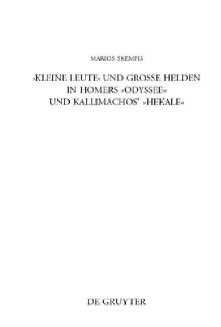 "Kleine Leute" und große Helden in Homers Odyssee und Kallimachos' Hekale by Marios Skempis
