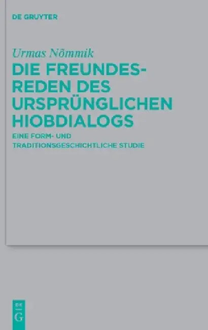 Die Freundesreden des ursprünglichen Hiobdialogs by Urmas Nømmik