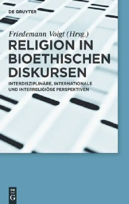 Religion in bioethischen Diskursen by Friedemann Voigt