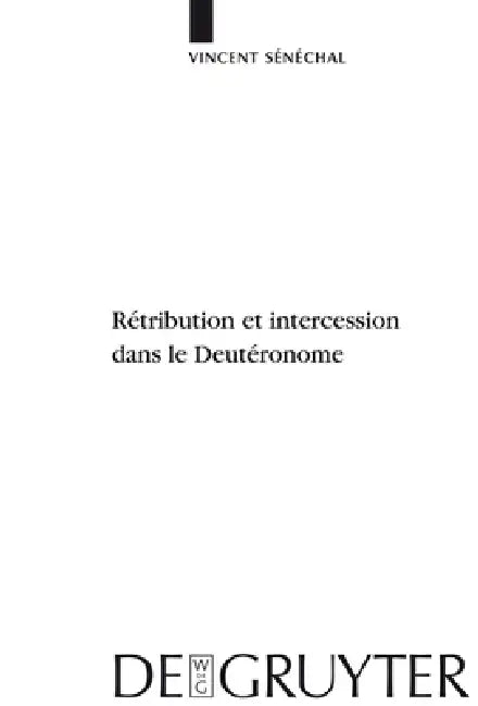Rétribution Et Intercession Dans Le Deutéronome by Vincent Sénéchal