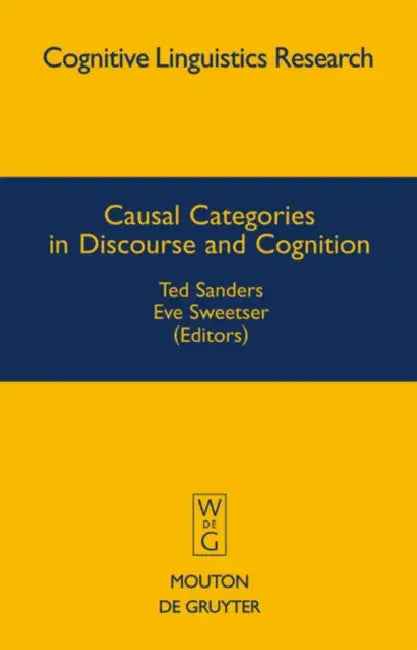 Causal Categories in Discourse and Cognition by Ted Sanders, Eve Sweetser