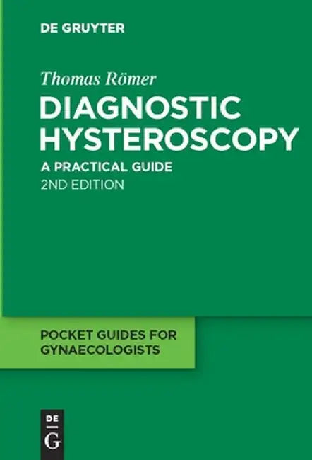 Diagnostic Hysteroscopy: A Practical Guide by Thomas Romer