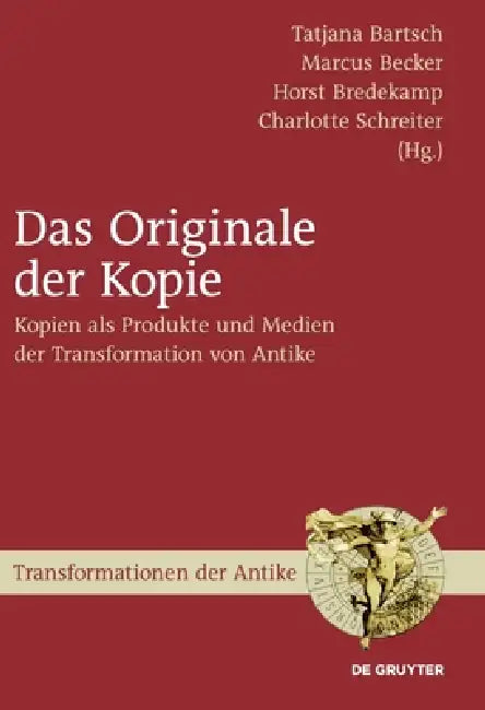Das Originale der Kopie by Tatjana Bartsch, Marcus Becker, Horst Bredekamp