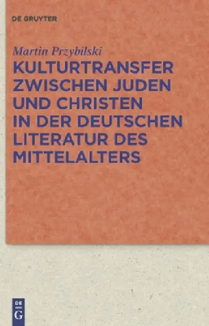 Kulturtransfer zwischen Juden und Christen in der deutschen Literatur des Mittelalters by Martin Przybilski