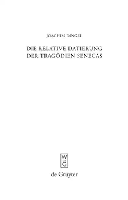 Die relative Datierung der Tragödien Senecas by Joachim Dingel