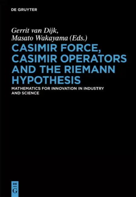 Casimir Force, Casimir Operators and the Riemann Hypothesis by Gerrit Dijk, Masato Wakayama, Mihai Ciucu