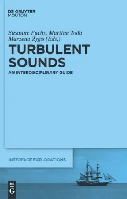Turbulent Sounds: An Interdisciplinary Guide by Susanne Fuchs, Martine Toda, Marzena Zygis