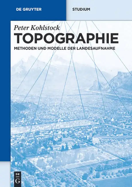 Topographie: Methoden Und Modelle Der Landesaufnahme by Peter Kohlstock