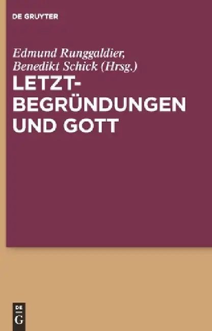 Letztbegründungen Und Gott by Edmund Runggaldier Sj, Benedikt Schick
