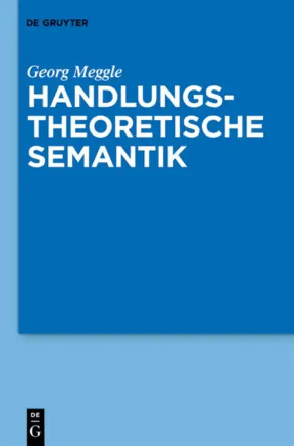 Handlungstheoretische Semantik by Georg Meggle