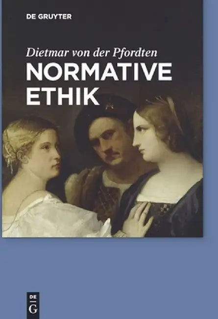 Normative Ethik by Dietmar Von Der Pfordten