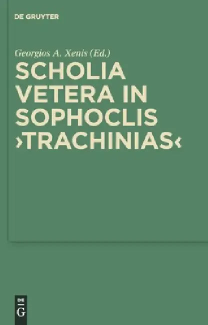 Scholia Vetera in Sophoclis Trachinias by Georgios Xenis
